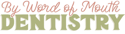 By Word of Mouth Dentistry